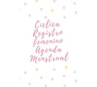 Cíclica Registro femenino Agenda Menstrual: Calendario Para Ciclo Menstrual , Cuaderno para registrar síntomas , tratamientos y seguimiento de reglas ... de menstruación para mujeres y adolescentes
