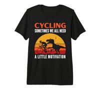Ciclismo A Veces Todos Necesitamos un Poco de motivación T-Rex Camiseta Premium