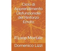 Ciclo di Apprendimento Disfunzionale del Rinforzo Errato: Il Loop Mortale (Willy sicurezza e legalità nel trasporto)