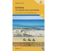Ciclonica, the Salento Ionico cycle route. Sea and nature in the heart of Southern Italy (Pocket)