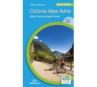 Ciclovia Alpe Adria. Villach-Tarvisio-Grado-Trieste. Ediz. a spirale (Cicloguide)