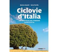 Ciclovie d'Italia. 100 spettacolari itinerari in bicicletta (Percorsi)