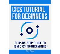 CICS Tutorial for Beginners: Step-by-Step Guide to IBM CICS Programming
