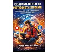 Cidadania Digital do Protagonista Estudantil: As redes sociais sendo colaboradoras no aprendizado escolar