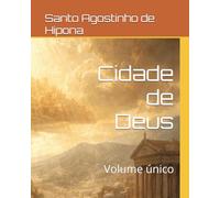 Cidade de Deus: Volume único (Clássicos dos Doutores da Igreja)