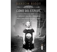 Cidade dos Etéreos - Livro 2, Série O Orfanato da Srta. Peregrine Para Crianças Peculiares