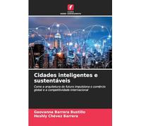 Cidades inteligentes e sustentáveis: Como a arquitetura do futuro impulsiona o comércio global e a competitividade internacional