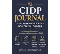 CIDP JOURNAL: Daily symptom tracker and Neuropathy log book for Chronic Inflammatory Demyelinating Polyneuropathy (CIDP)