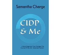 CIDP & Me: A Rare Diagnosis That Changed The Course Of My Life - Extended Version
