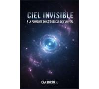 Ciel Invisible: À la Poursuite du côté Obscur de l'univers