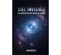 Ciel Invisible: À la Poursuite du côté Obscur de l'univers
