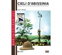 Cieli d'Abissinia: Ricordi e "scatti" di un volontario della guerra d'Etiopia 1935-1936 (War in colour)