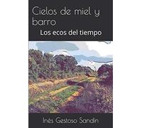 Cielos de miel y barro: Los ecos del tiempo: 2