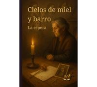 Cielos de miel y barro: Parte 2