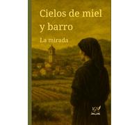 Cielos de miel y barro: Parte 3