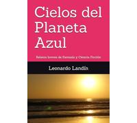 Cielos del Planeta Azul: Relatos breves de Fantasía y Ciencia Ficción