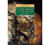 Cien años de arte rupestre paleolítico. Centenario del descubrimiento de la cueva de la Peña de Candamo (1914-2014) (Estudios históricos y geográficos)
