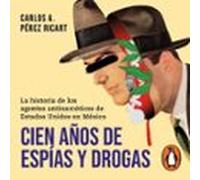 Cien Años De Espías Y Drogas (audiolibro)