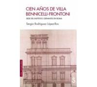 Cien Años De Villa Bennicelli-frontoni: Sede Del Instituto Cervantes E