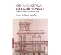 Cien Años De Villa Bennicelli-Frontoni: Sede del Instituto Cervantes en Roma (Sílex Universidad)