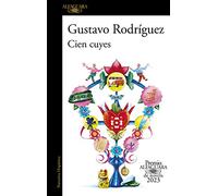 Cien cuyes (Premio Alfaguara de novela 2023) (Hispánica)