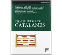 Cien Empresarios Catalanes (Historia Empresarial)