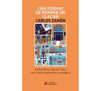 Cien formas de romper un glaciar | Carlos Zanón
