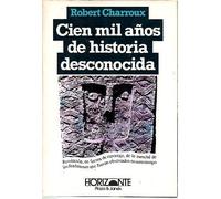CIEN MIL AÑOS DE HISTORIA DESCONOCIDA.