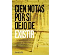 Cien notas por si dejo de existir