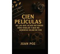 Cien películas de las que acaso no hayas oído hablar y que no deberías dejar de ver