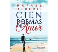 Cien poemas de amor. Antología de Rafael Alberti: 1 (Clásicos Eternos)