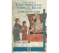 Cien preguntas sobre el Islam: Entrevista a Samir Khalil Samir realizada por Giorgio Paolucci y Camille Eid (Ensayo)