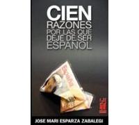Cien Razones Por Las Que Deje De Ser Español (prologo De X.l.mend Ez F