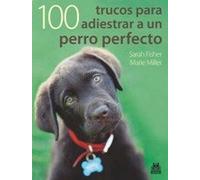 Cien trucos para adiestrar a un perro perfecto (Color) (Animales de Compañía)