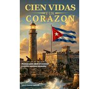 CIEN VIDAS Y UN CORAZÓN: Este no es un libro de poesía… Es un viaje emocional que te hará recordar, sanar y sentir. Si alguna vez amaste, perdiste o estás reconstruyéndote… este libro es para ti.