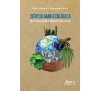 Ciência Ambiecológica: Por Uma Razão Espiritualizada (ebook)