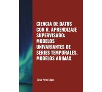 CIENCIA DE DATOS CON R. APRENDIZAJE SUPERVISADO: MODELOS UNIVARIANTES DE SERIES TEMPORALES. MODELOS ARIMAX