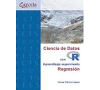 Ciencia De Datos Con R Aprendizaje Supervisado. Regresión