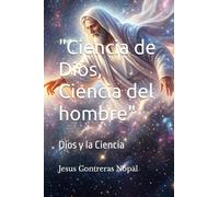 "Ciencia de Dios, Ciencia del hombre": Dios y la Ciencia