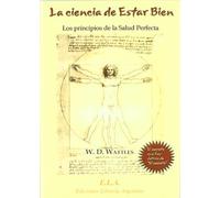 Ciencia de estar bien, la - los principios de la salud perfecta