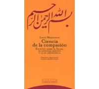 Ciencia De La Compasion: Escritos Sobre El Islam El Lenguaje Mis Tico