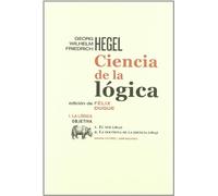 Ciencia de la lógica, Vol. 1: La lógica objetiva - El ser (1812)/ La Doctrina de la esencia (1813) (Lecturas de Filosofía)