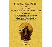 Ciencia Del Foro O Reglas Para Formar Un Abogado (ed. Facsimil De La E