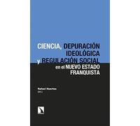 Ciencia Depuracion Ideologica Y Regulacion Social En El Nuevo Estado F