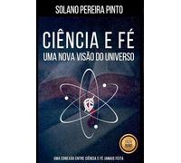 Ciência E Fé - Uma Nova Visão Do Universo (ebook)