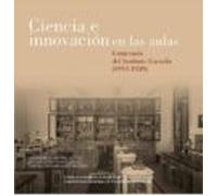 Ciencia E Innovación En Las Aulas. Centenario Del Instituto Escuela (1