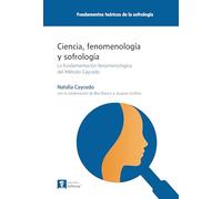 Ciencia, fenomenología y sofrología - La fundamentación fenomenológica del Método Caycedo