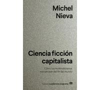 Ciencia ficción capitalista: Cómo los multimillonarios nos salvarán del fin del mundo (Nuevos cuadernos Anagrama)