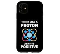 Ciencia Humor Siempre Positivo Piensa como un Protón Carcasa para iPhone 11