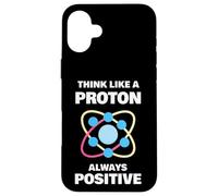 Ciencia Humor Siempre Positivo Piensa como un Protón Carcasa para iPhone 16 Plus